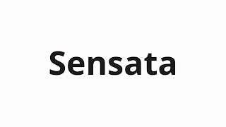 How to pronounce Sensata [upl. by Alekram]