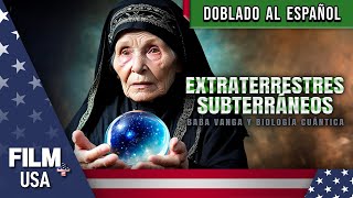 EXTRATERRESTRES SUBTERRÁNEOS BABA VANGA Y BIOLOGÍA CUÁNTICA  DOBLADO AL ESPAÑOL  FILM PLUS USA [upl. by Anastas834]