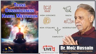 Hamsa Meditation and Trans Consciousness  DrMoiz Hussain Live [upl. by Ynohtnael]