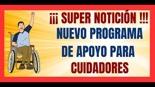 😱💥SUPER NOTICIÓN😱💥NUEVO PROGRAMA DE APOYO PARA CUIDADORES DE ADULTOS MAYORES Y DISCAPACITADOS😱💥😱💥 [upl. by Kerge]