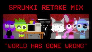 SPRUNKI RETAKE MIX  quotWORLD HAS GONE WRONGquot [upl. by Omura]