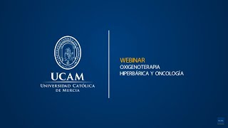 Webinar  Oxigenoterapia Hiperbárica y Oncología  UCAM Universidad Católica de Murcia [upl. by Katzir]