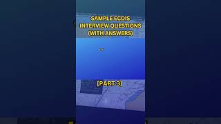 ECDIS INTERVIEW QUESTIONS WITH ANSWERS PART 3 [upl. by Warram525]