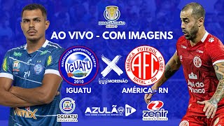 IGUATU x AMÉRICA  RN  AO VIVO E COM IMAGENS  Campeonato Brasileiro Serie D 2024 [upl. by Airec421]