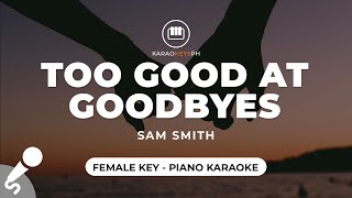 Too Good At Goodbyes  Sam Smith Female Key  Piano Karaoke [upl. by Neel]