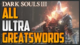 Dark Souls 3 All Weapon Locations and Showcase Part 3  Ultra Greatswords [upl. by Selia]