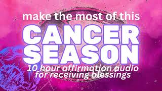 10 Hour Overnight Affirmations Audio for Cancer Season for all signs [upl. by Daffi811]