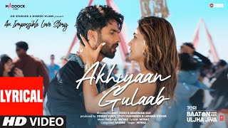 Akhiyaan Gulaab Lyrics Shahid Kapoor Kriti Sanon  Mitraz  Teri Baaton Mein Aisa Uljha Jiya [upl. by Lorenz]