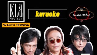 KLa PROJECT  WAKTU TERSISA KLAKUSTIK  karaoke [upl. by Yemerej]