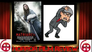 Matriarch 2018 Horror Film Review [upl. by Reviel]