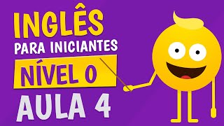 NÍVEL 0  AULA 4  INGLÊS PARA INICIANTES 🟣 [upl. by Nalla919]