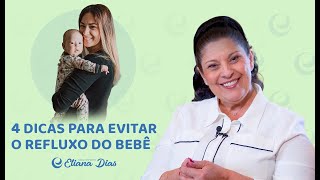 4 DICAS PARA EVITAR REFLUXO DO BEBÊ  Eliana Dias [upl. by Imotas]