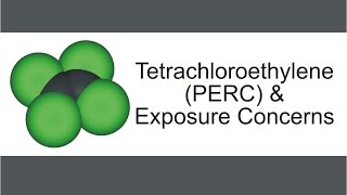 Tetrachloroethylene PERC amp Exposure Concerns [upl. by Politi]