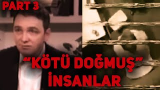 quotKötü Doğmuşquot İnsanlar PART 3 [upl. by Porta]