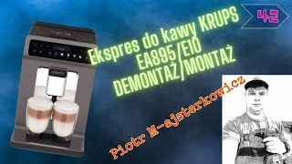 Ekspres ciśnieniowy ☕ KRUPS EA895E10 Evidence One DEMONTAŻMONTAŻ relacja 42 PiotrMajsterkowicz [upl. by Erdne]