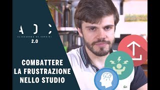 Come COMBATTERE la FRUSTRAZIONE nello STUDIO e vincere [upl. by Tennies480]