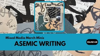 Asemic Writing  Mixed Media March Minis [upl. by Enyrat]