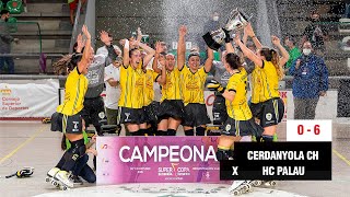 Highlights Final SuperCopa Femenina Cerdanyola CH vs HC Palau [upl. by Adnole249]