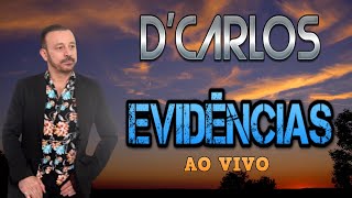 DCarlos  Evidências  Ao Vivo [upl. by Notyrb]