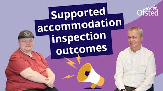 Ofsted consultation supported accommodation inspection outcomes [upl. by Romalda]