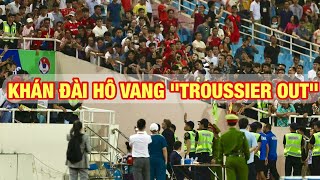 KHÁN ĐÀI HÔ VANG quotTROUSSIER OUTquot QUANG HẢI NGẬM NGÙI VÌ KHÔNG ĐƯỢC VÀO SÂN CĐV ĐTVN VỖ TAY INDO [upl. by Viveca94]