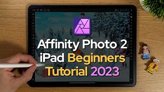 Affinity Photo 2 iPad Beginners Tutorial 2023 [upl. by Htnamas902]