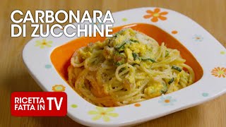 CARBONARA DI ZUCCHINE di Benedetta Rossi  Ricetta TV Fatto in Casa per Voi [upl. by Immac]