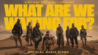 for KING  COUNTRY  WHAT ARE WE WAITING FOR the single Official Music Video [upl. by Stevens]