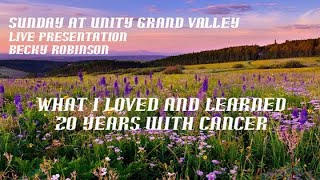 Unity Grand Valley service October 13 2024  Becky Robinson  What I Loved and Learned with Cancer [upl. by Virgina]