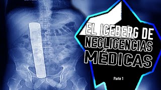 El iceberg de las negligencias médicas  Parte 12 [upl. by Nelrah]