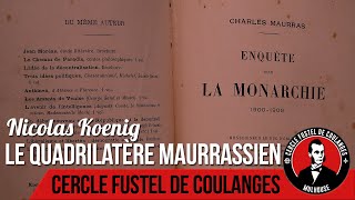 Le quadrilatère maurrassien  Nicolas Koenig [upl. by Ylloj51]