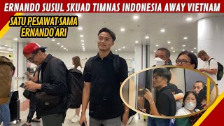 KEJUTAN‼️KEDATANGAN ERNANDO DI VIETNAM MENYUSUL SKUAD TIMNAS INDONESIA [upl. by Pip]