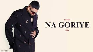 Nijjar  Na Goriye Official Video His Story  Nijjar New Album  Nijjar New Song [upl. by Hunter]