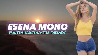 Esena Mono  Fatih Karaytu Remix Yeni 2023 [upl. by Alikee]