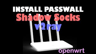 How to install v2ray and Shadowsocks on router passwall openwrt [upl. by Ymmas]