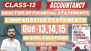 COMPARATIVE STATEMENTS CLASS 12  DK GOEL  Q13  Q14  Q15  COMPARATIVE PROFIT AND LOSS  CH3 [upl. by Ateekan]