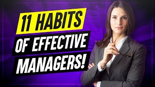 11 Habits Of Highly Effective Managers How to improve your MANAGEMENT SKILLS [upl. by Norreht393]