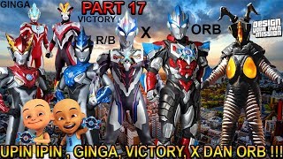 UPIN IPIN GINGA VICTORY X DAN ORB  PART 17  GTA ULTRAMAN INDONESIA [upl. by Augustine]