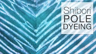 How to Dye Fabric  Shibori Pole Dyeing Technique [upl. by Aizek21]