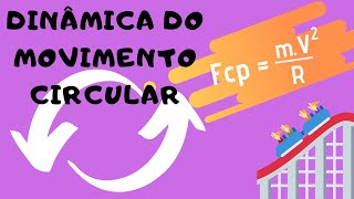 AULA 01  DINÃ‚MICA DO MOVIMENTO CIRCULAR  FORÃ‡A RESULTANTE CENTRÃPETA [upl. by Sert]