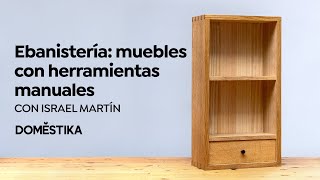 CURSO ONLINE Ebanistería construcción de muebles con herramientas manuales de Israel Martín [upl. by Eneri235]