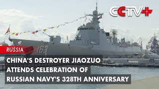 Chinas Destroyer Jiaozuo Attends Celebration of Russian Navys 328th Anniversary [upl. by Ysabel]