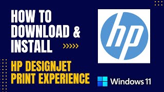 How to Download and Install HP Designjet Print Experience For Windows [upl. by Tarr]