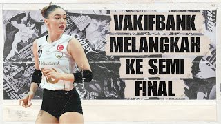 VAKIFBANK MELANGKAH KE SEMI FINAL ‼️ [upl. by Divadleahcim]