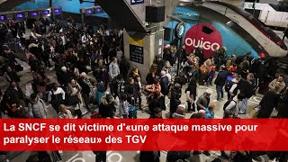 La SNCF se dit victime d«une attaque massive pour paralyser le réseau» des TGV [upl. by Newcomb]