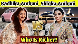 Radhika Ambani VS Shloka Ambani Comparison  Lifestyle House Cars Net worth [upl. by Torie]