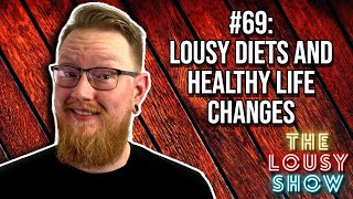 69 Lousy Diets and Healthy Life Changes [upl. by Kendall]