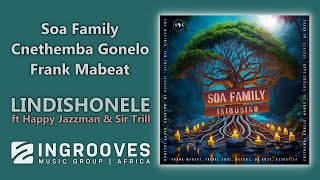 Soa Family Cnethemba Gonelo Frank Mabeat  Lindishonele ft Happy Jazzman Sir Trill  Audio [upl. by Schiffman]