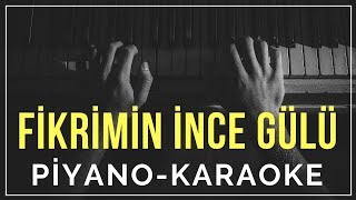 Fikrimin İnce Gülü Piyano Karaoke quotLa tonundaquot [upl. by Ninehc]