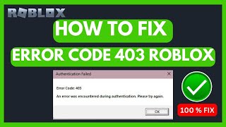 Fix quot Roblox Error Code 403 An Error Was Encountered during Authenticationquot 2024 [upl. by Eerazed157]